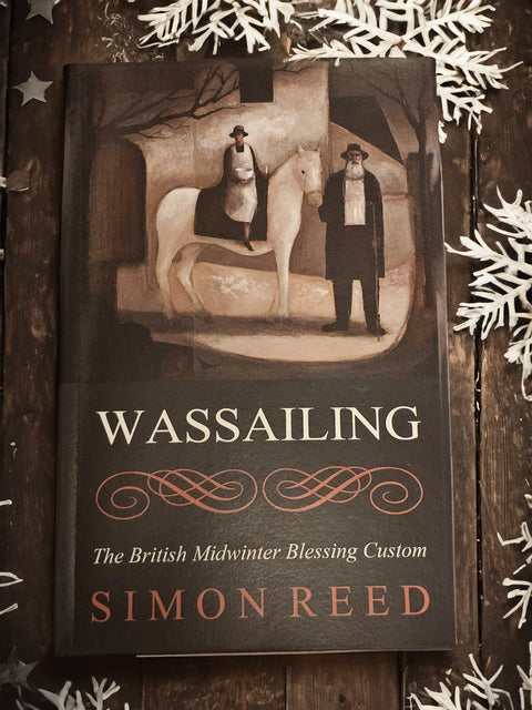 Wassailing The British Midwinter Blessing Custom Paperback Book by Simon Reed